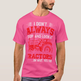 私は常にトラクターを見つめているわけではない トラクター Tシャツ