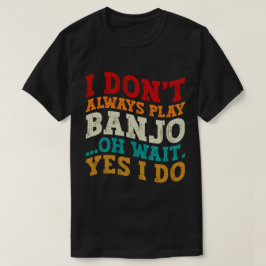 私は常にバンホ遊ーああ待ちYes私はおもしろい Tシャツ