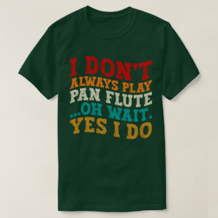 私は常にパンフィートああ待ち遊Yes私は行う Tシャツ