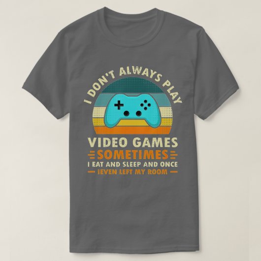 私は常にビデオゲーム遊のレトロVintaをおもしろいしない Tシャツ (デザイン正面)