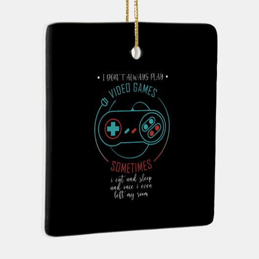 私は常にビデオゲー遊ムのゲーマーおもしろいギフトしない セラミックオーナメント (右)