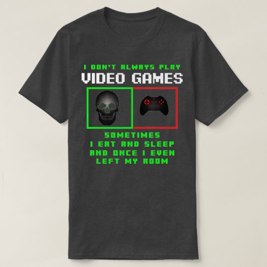 私は常にビデオゲ遊ームのギフトをおもしろいしない Tシャツ (デザイン正面)