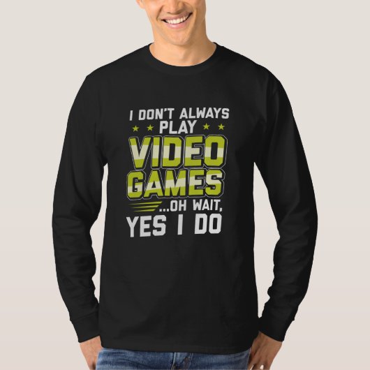 私は常にビデオゲ遊ームを行わない |ゲームギフト Tシャツ (正面)
