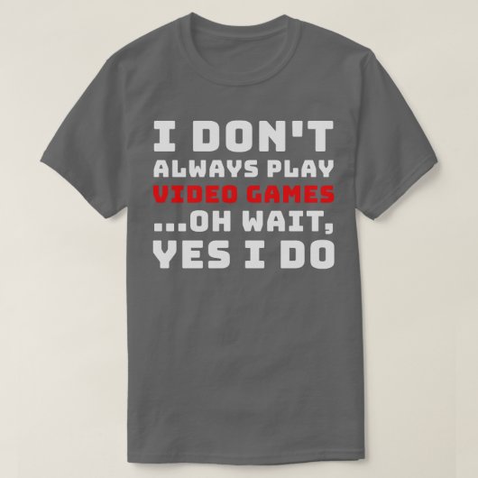 私は常にビデオゲ遊ームを行わない Tシャツ (デザイン正面)