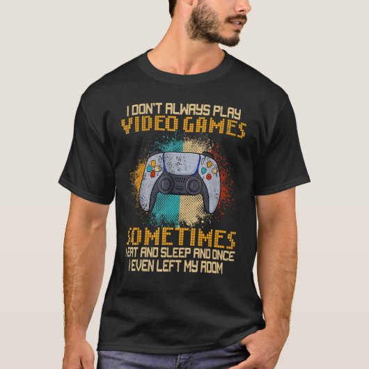 私は常にビデオゲ遊ームゲーマーおもしろい少年Tしない Tシャツ (正面)