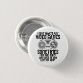 私は常にビデオゲ遊ームゲームのユーモアをおもしろいしない 缶バッジ (正面&裏面)