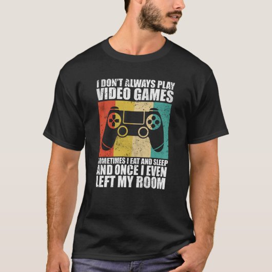 私は常にビデオゲ遊ームゲームをしない Tシャツ (正面)