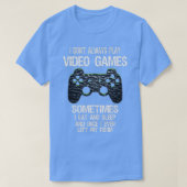 私は常にビデオ遊ゲームをおもしろいしない(1) Tシャツ (デザイン正面)