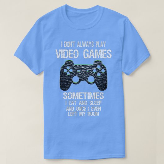 私は常にビデオ遊ゲームをおもしろいしない(1) Tシャツ (デザイン正面)