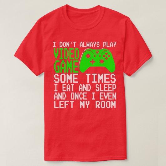 私は常にビデオ遊ゲームを時々私と食べしない Tシャツ (デザイン正面)