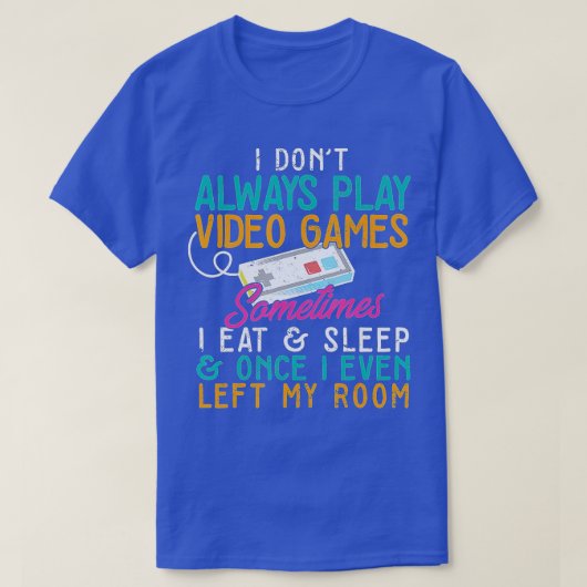 私は常にビデ遊オ・ゲおもしろいーム(1) Tシャツ (デザイン正面)