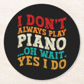 私は常にピ遊アノああ待ちYes私はピアニスト ラウンドペーパーコースター (正面)