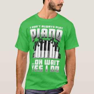 私は常にピ遊アノああ待ちYes私は行う Tシャツ