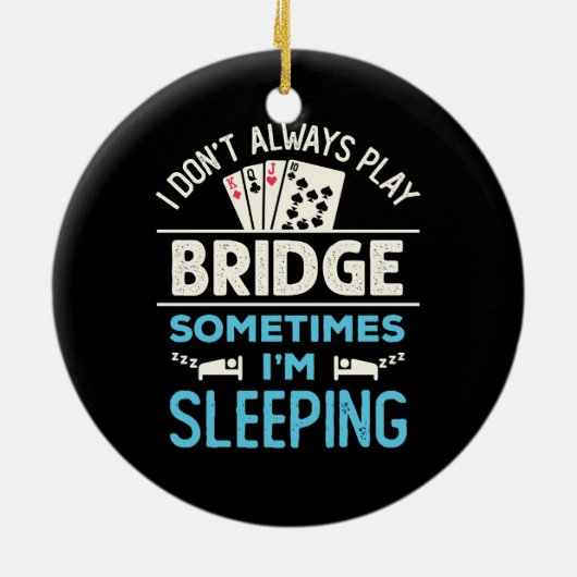 私は常にブリッジ遊プレイおもしろいヤーカードゲーム セラミックオーナメント (裏面)