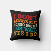 私は常にボンゴドラムあ待ち遊Yes私は行う クッション (正面)
