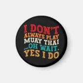 私は常にムエタイ遊オ待ちYes私はしない マグネット (正面)