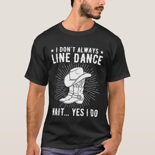 私は常にラインダンスラインダンサーのライン踊り Tシャツ (正面)