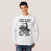 私は常に列車事故ではありませんよ冗談です Tシャツ (正面フル)
