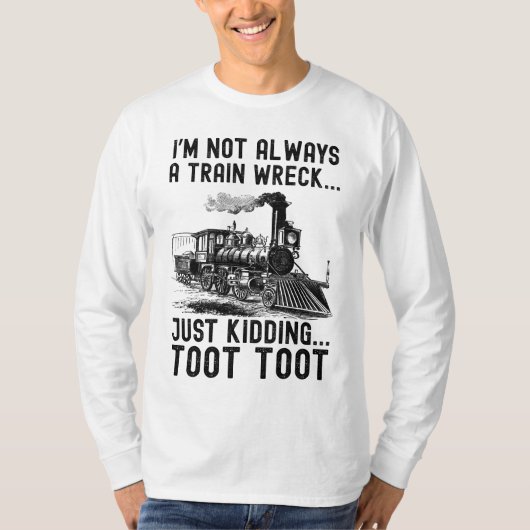 私は常に列車事故ではありませんよ冗談です Tシャツ (正面)