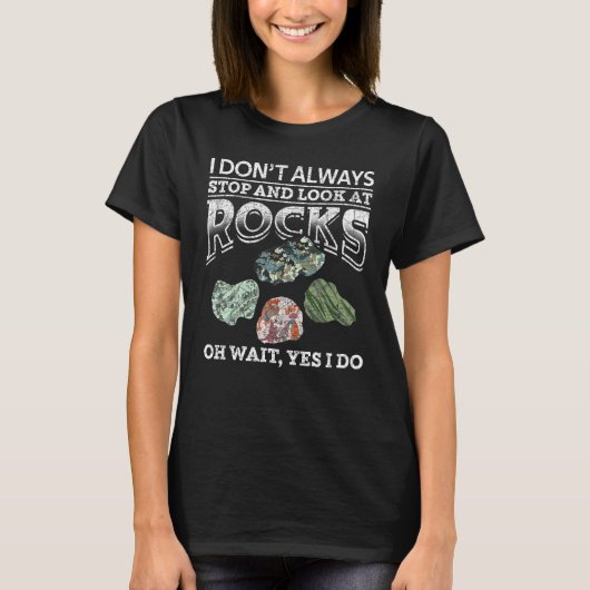 私は常に岩ストップの地質を見ておもしろいいない Tシャツ (正面)