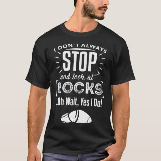 私は常に岩ストップを見てああ待つYes私 Tシャツ