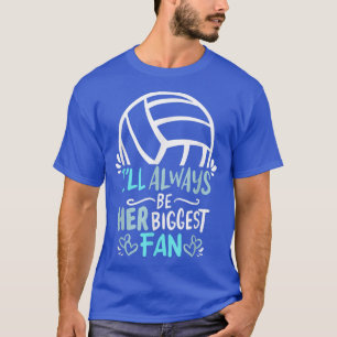 私は常に彼女の最大のファンバレーボールガールプラ Tシャツ