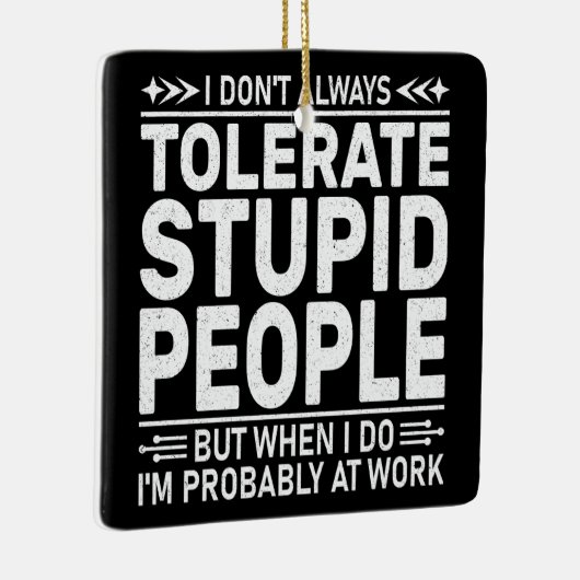 私は常に愚かな人々の引用文を容認しおもしろいない セラミックオーナメント (右)