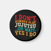 私は常に柔術ああ待ち遊Yes私はコーチしない マグネット (正面)