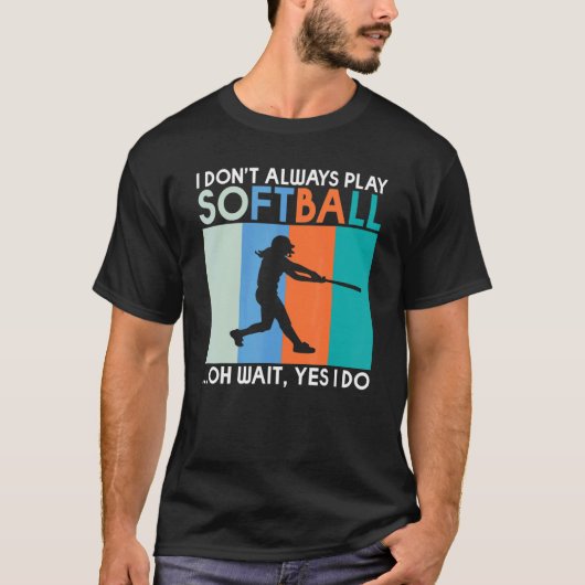 私は常に遊ソフトボールああ待ちyes私はSofをする Tシャツ (正面)
