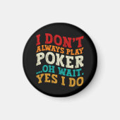 私は常に遊トランプのポーカーオ待ちYes私はギャンブラーしない マグネット (正面)