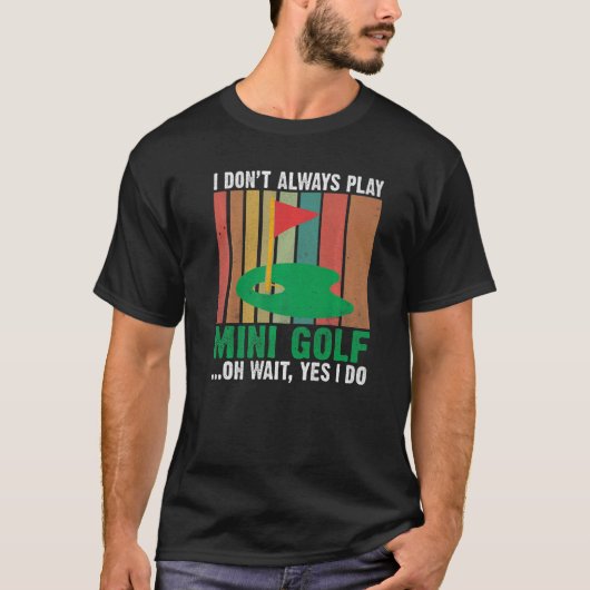 私は常に遊ミニゴルフああ待ちyes私はミニ tシャツ (正面)
