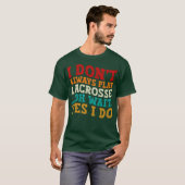 私は常に遊ラクロスオー待機Yes私はクール Tシャツ (正面フル)