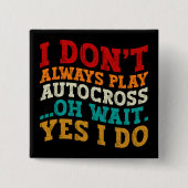 私は常に遊Autocrossああ待ちYes私は行う 缶バッジ (正面)