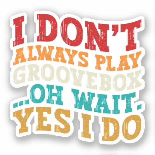 私は常に遊Grooveboxああ待ちYes私は行う シール (正面)