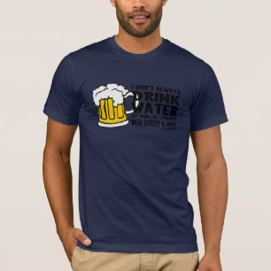 私は常に飲みません水(ビール)を Tシャツ