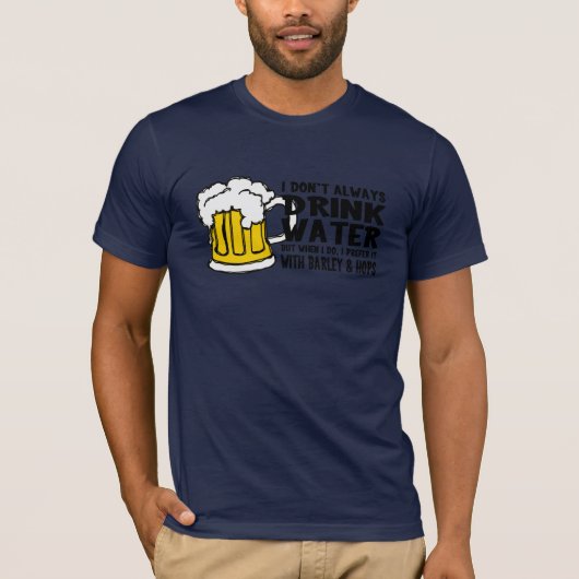 私は常に飲みません水(ビール)を Tシャツ (正面)