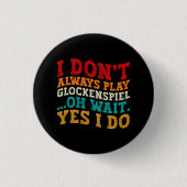 私は常にGlockenspielああ待ち遊Yes私はしない 缶バッジ (正面)