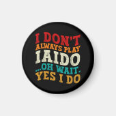 私は常にIaidoああ待ち遊Yes私はコーチしない マグネット (正面)