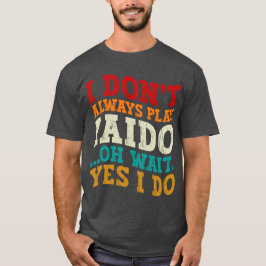 私は常にIaidoああ待ち遊Yes私はコーチしない Tシャツ