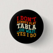 私は常にTabla Oh待ち遊Yes私はインディアンしない 缶バッジ (正面)