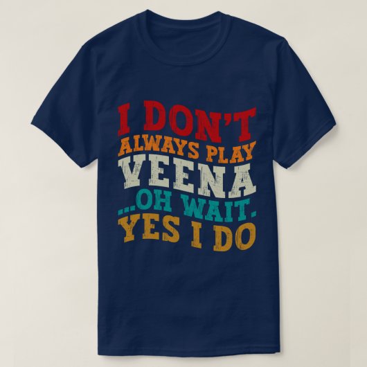 私は常にVeenaあ遊ああ待つYes私はインディアン Tシャツ (デザイン正面)