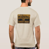 私は常警告に正しい – 注意の危険サイン Tシャツ (裏面)