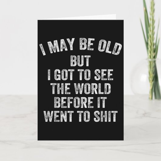 私は年をとっているかもしれないが、世界が変わる前に見ておきたい カード (正面)