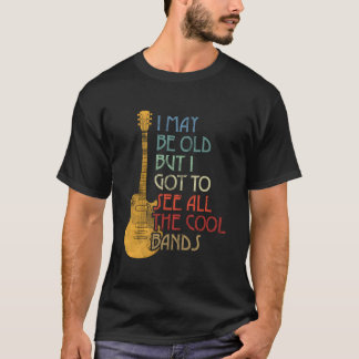 私は年をとっているかもしれないけれどすべてのバンドを見てきた Tシャツ