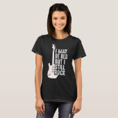 私は年を取ったかもしれないが、まだロックギタリストだ Tシャツ (正面フル)