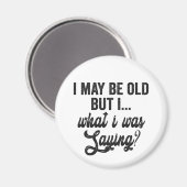 私は年を取ったかもしれないが、私はことわざギフトだっおもしろいた マグネット (正面/裏面)