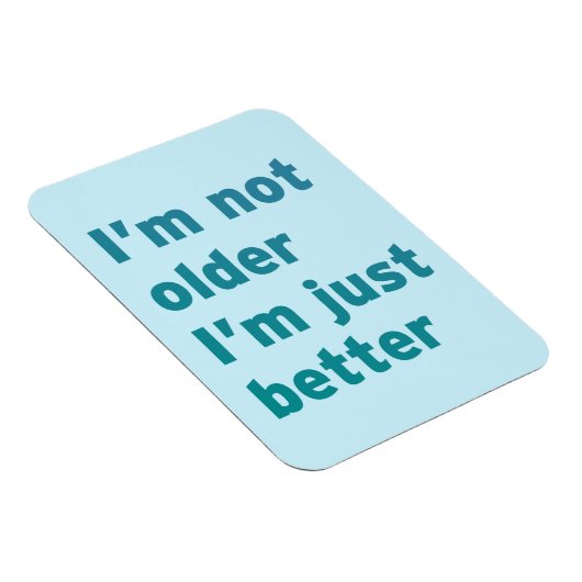 私は年を取っていない方がずっとよい マグネット (右側)