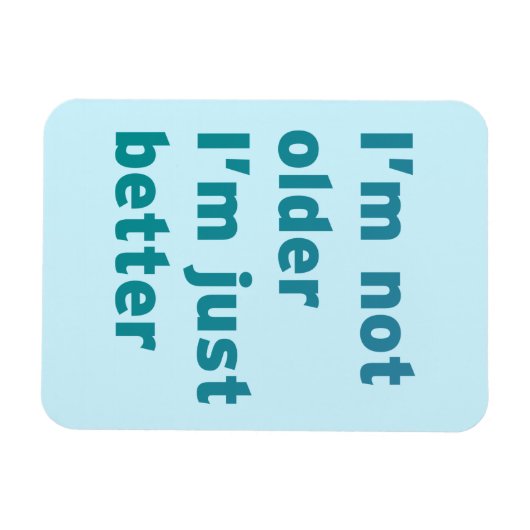 私は年を取っていない方がずっとよい マグネット (横)