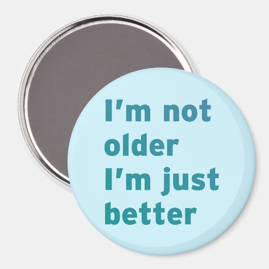 私は年を取っていない方がずっとよい マグネット (正面/裏面)
