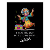 「私は年を取っているかもしれないが、まだジャムができる」ポスター ポスター (正面)